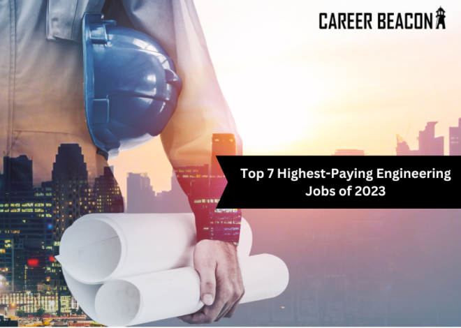 Top 7 Highest-Paying Engineering Jobs of 2023