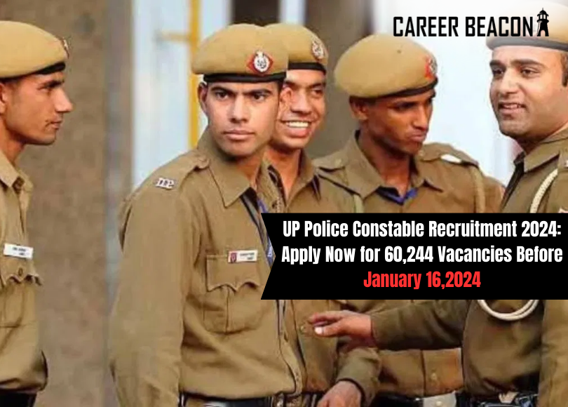 UP Police Constable Recruitment 2024: Apply Now for 60,244 Vacancies Before January 16,2024