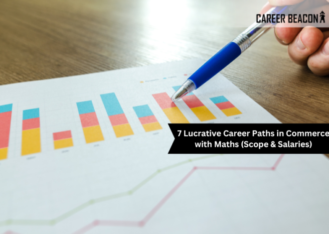 7 Lucrative Career Paths in Commerce with Maths (Scope & Salaries)