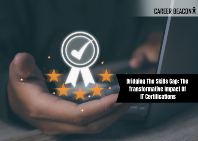 Bridging the Skills Gap: The Transformative Impact of IT Certifications