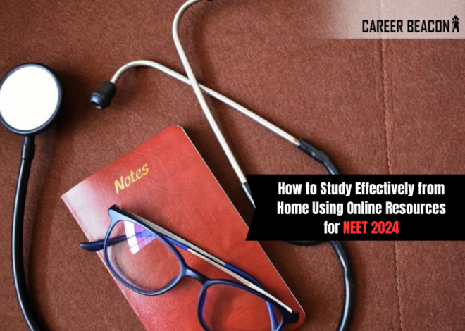 How to Study Effectively from Home Using Online Resources for NEET 2024