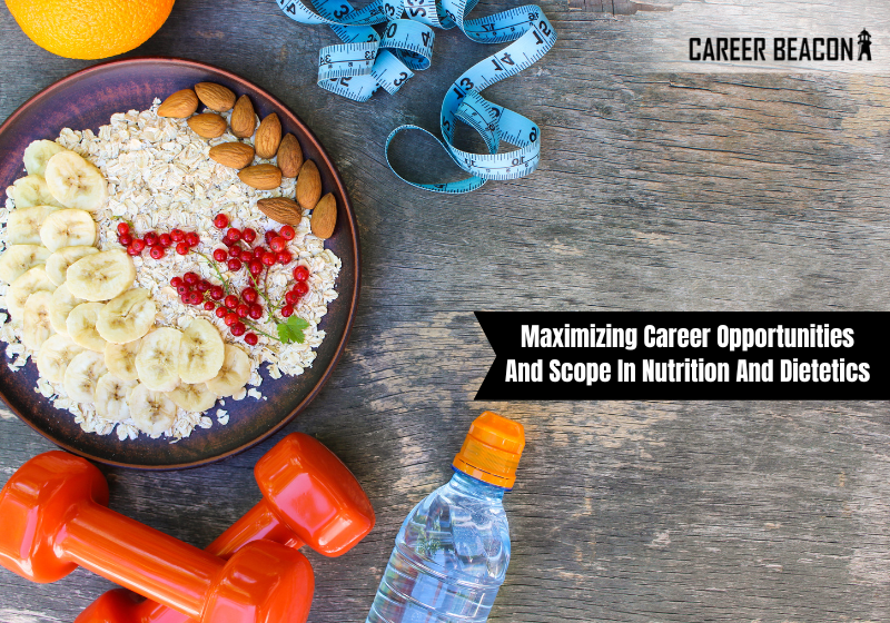 Maximizing Career Opportunities and Scope in Nutrition and Dietetics