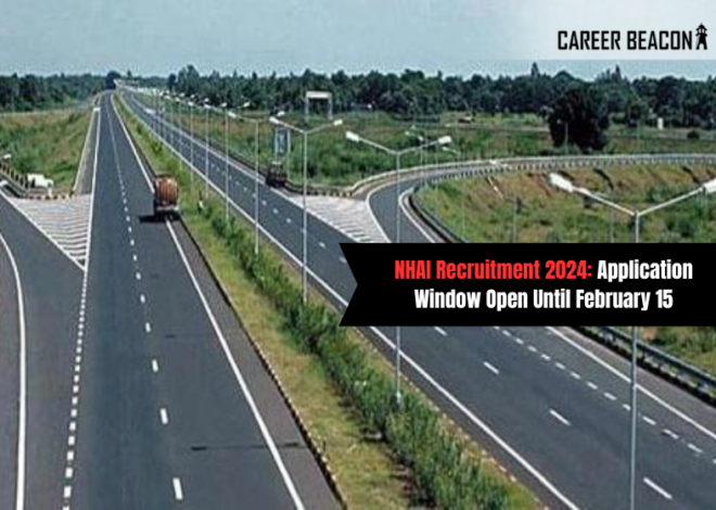 NHAI Recruitment 2024: Application Window Open Until February 15