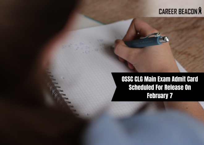 OSSC CLG Main Exam Admit Card Scheduled for Release on February 7