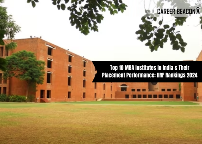 Top 10 MBA Institutes In India & Their Placement Performance: IIRF Rankings 2024