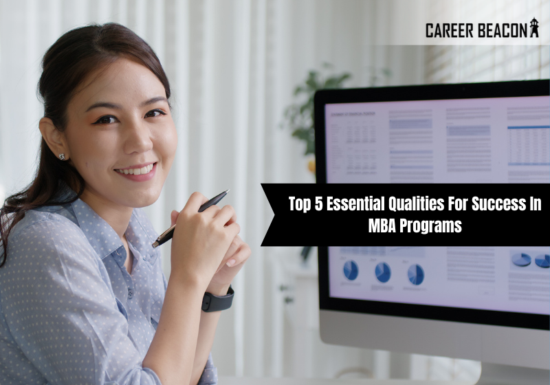 Top 5 Essential Qualities for Success in MBA Programs