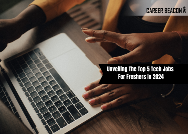 Unveiling the Top 5 Tech Jobs for Freshers in 2024
