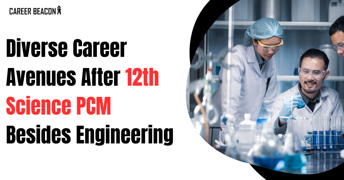 Diverse Career Avenues After 12th Science PCM Besides Engineering