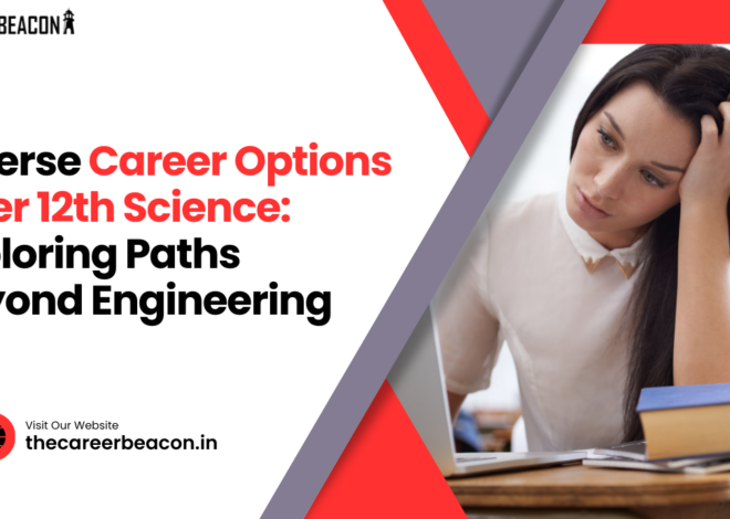 Diverse Career Options After 12th Science: Exploring Paths Beyond Engineering