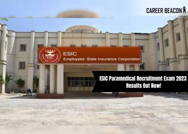 ESIC Paramedical Recruitment Exam 2023 Results Out Now!
