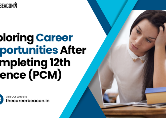 Exploring Career Opportunities After Completing 12th Science (PCM)