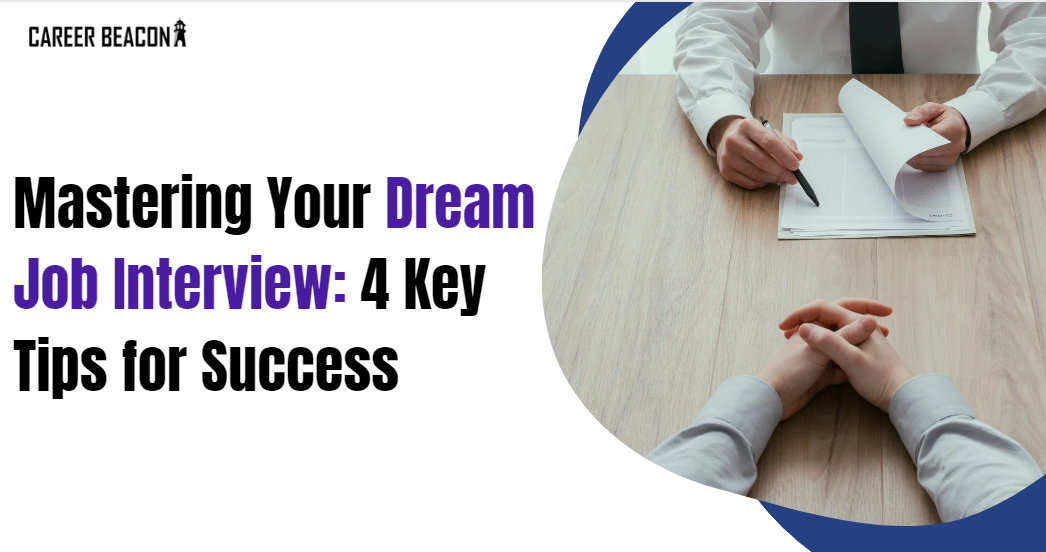 Mastering Your Dream Job Interview: 4 Key Tips for Success