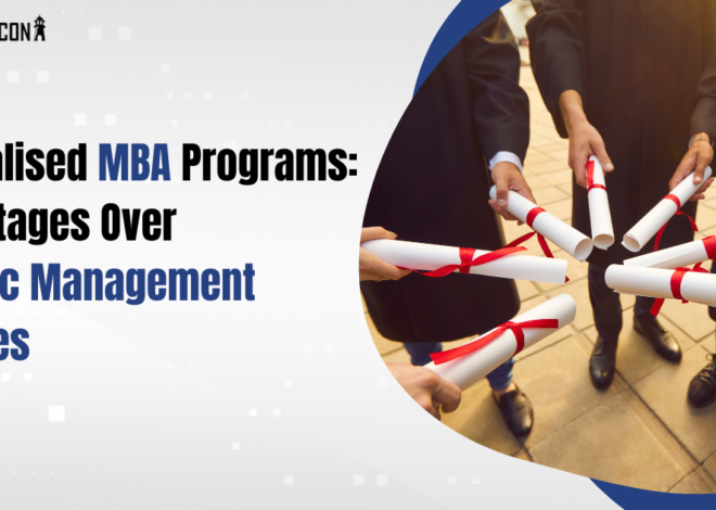 Specialised MBA Programs: Advantages Over Generic Management Degrees