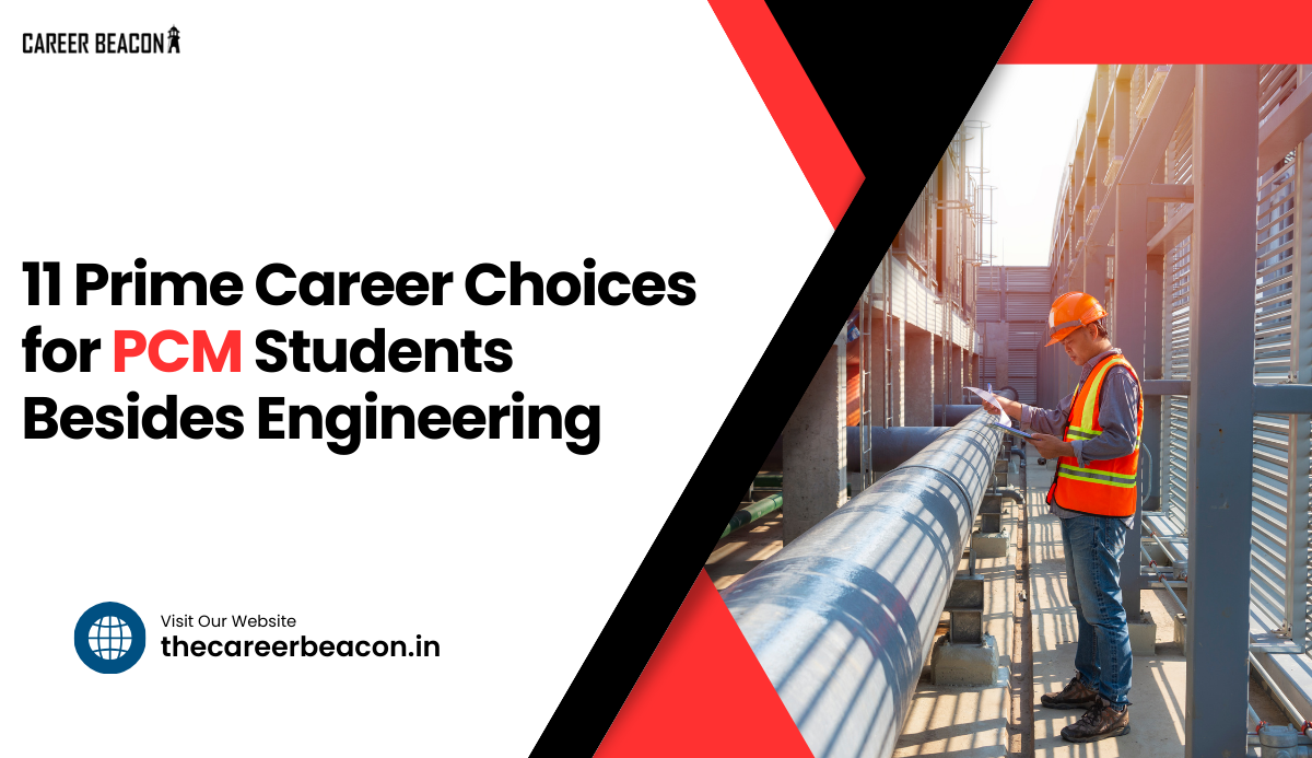 11 Prime Career Choices for PCM Students Besides Engineering