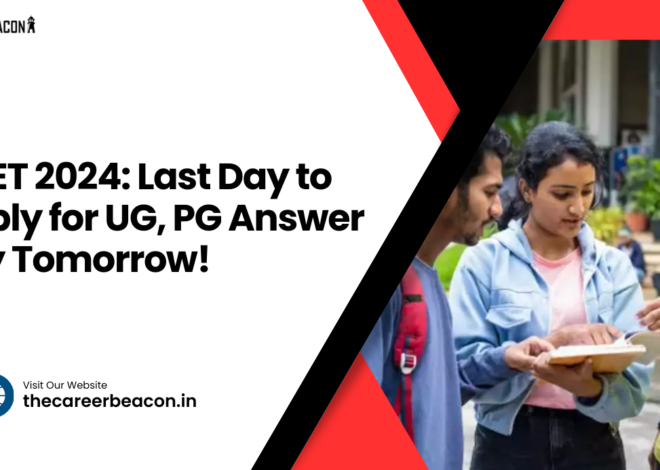 CUET 2024: Last Day to Apply for UG, PG Answer Key Tomorrow!