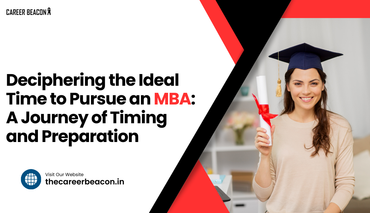 Deciphering the Ideal Time to Pursue an MBA: A Journey of Timing and Preparation