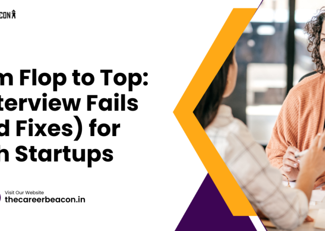 From Flop to Top: 6 Interview Fails (and Fixes) for Tech Startups