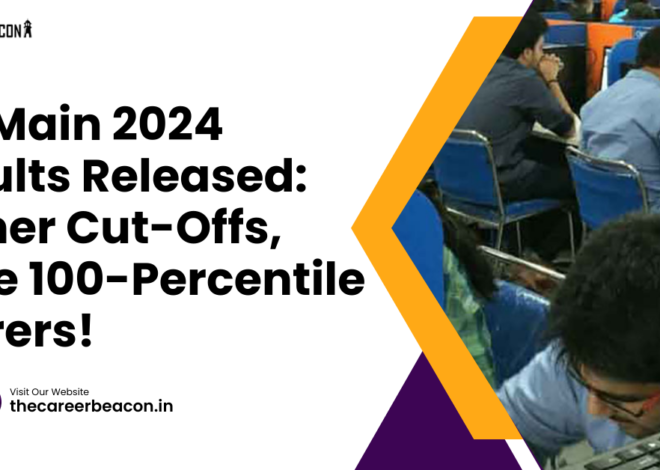 JEE Main 2024 Results Released: Higher Cut-Offs, More 100-Percentile Scorers!