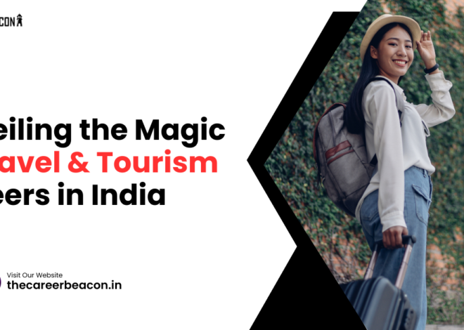 Unveiling the Magic of Travel & Tourism Careers in India