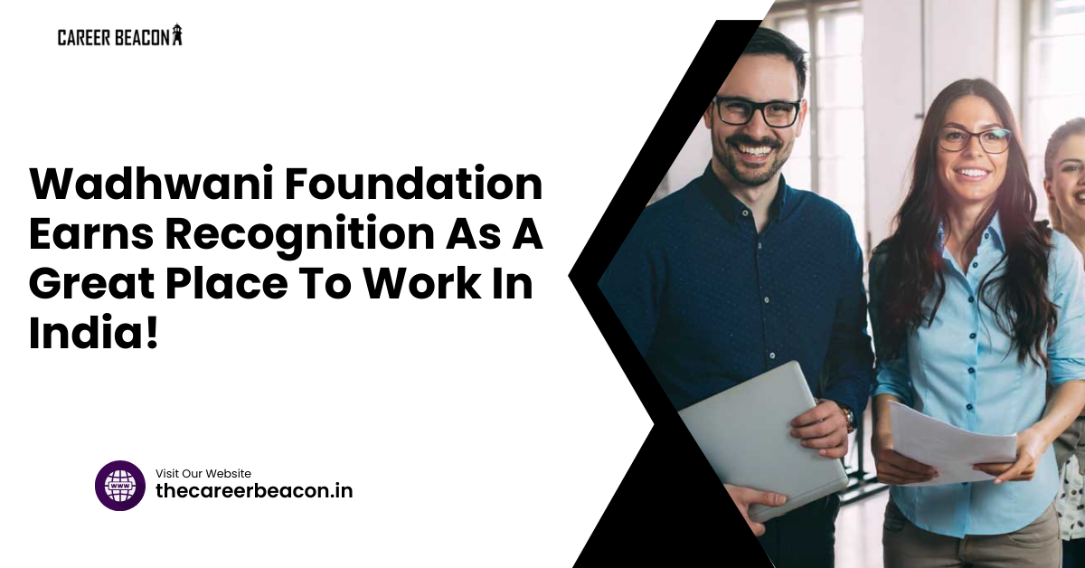 Wadhwani Foundation Earns Recognition as a Great Place to Work in India!