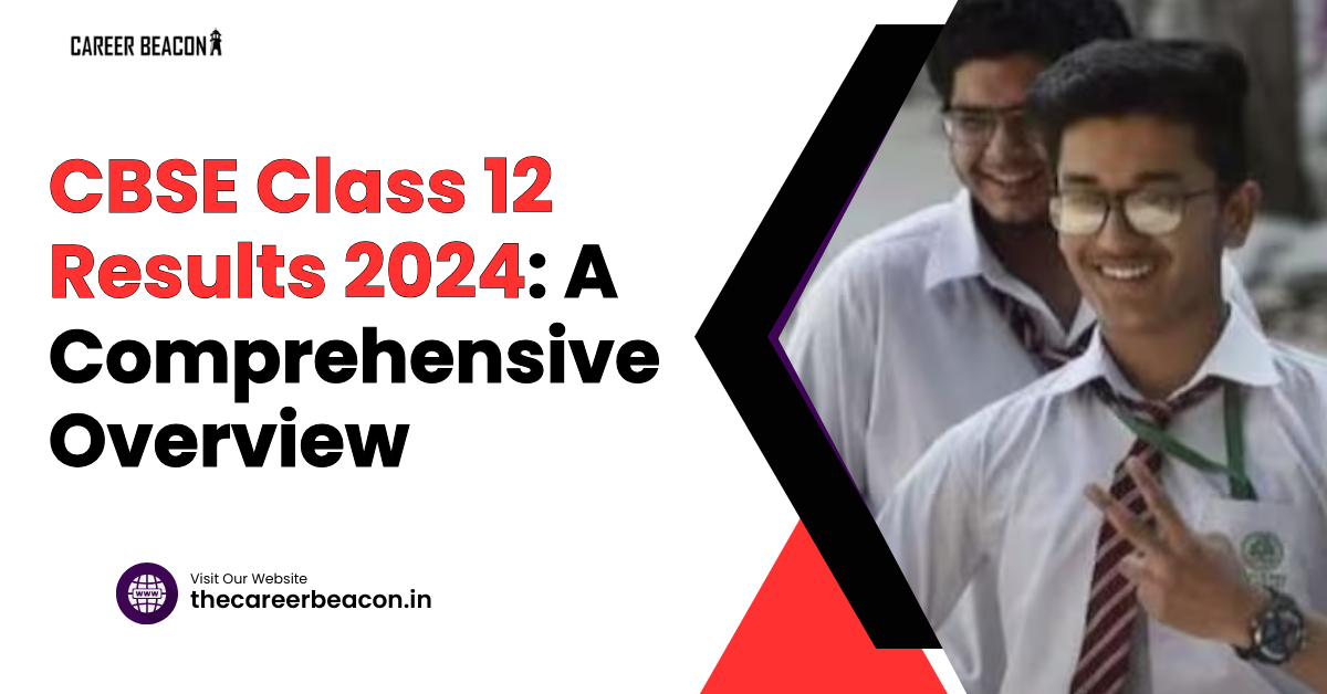 CBSE Class 12 Results 2024: A Comprehensive Overview