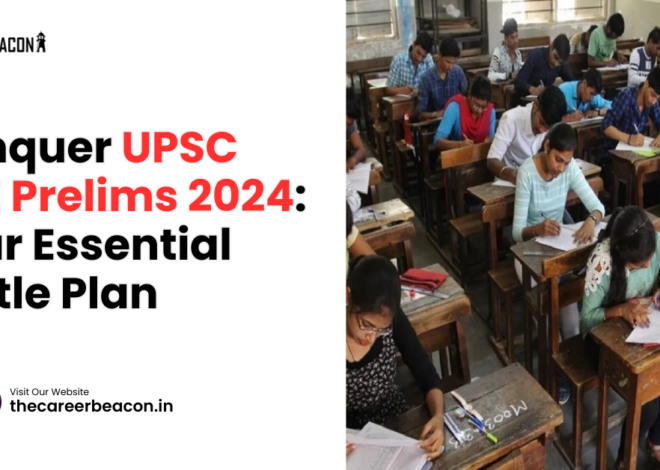 Conquer UPSC CSE Prelims 2024: Your Essential Battle Plan