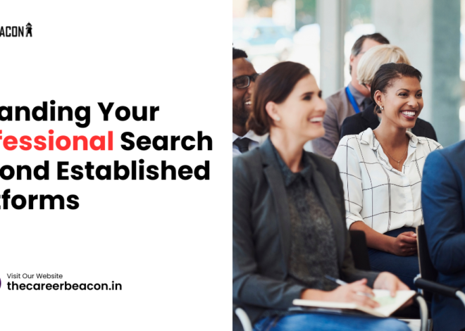 Expanding Your Professional Search Beyond Established Platforms