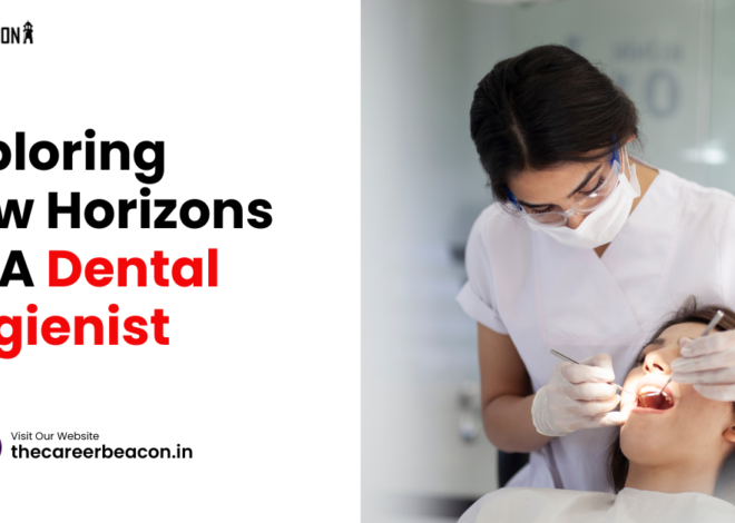 Exploring New Horizons as a Dental Hygienist