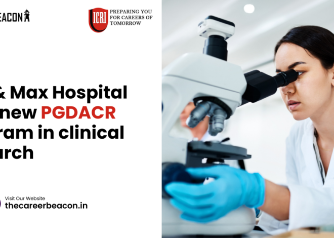 ICRI & Max Hospital offer new PGDACR program in clinical research