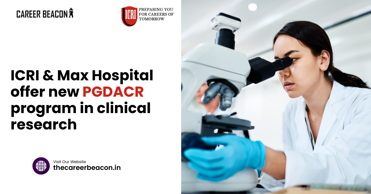 ICRI & Max Hospital offer new PGDACR program in clinical research