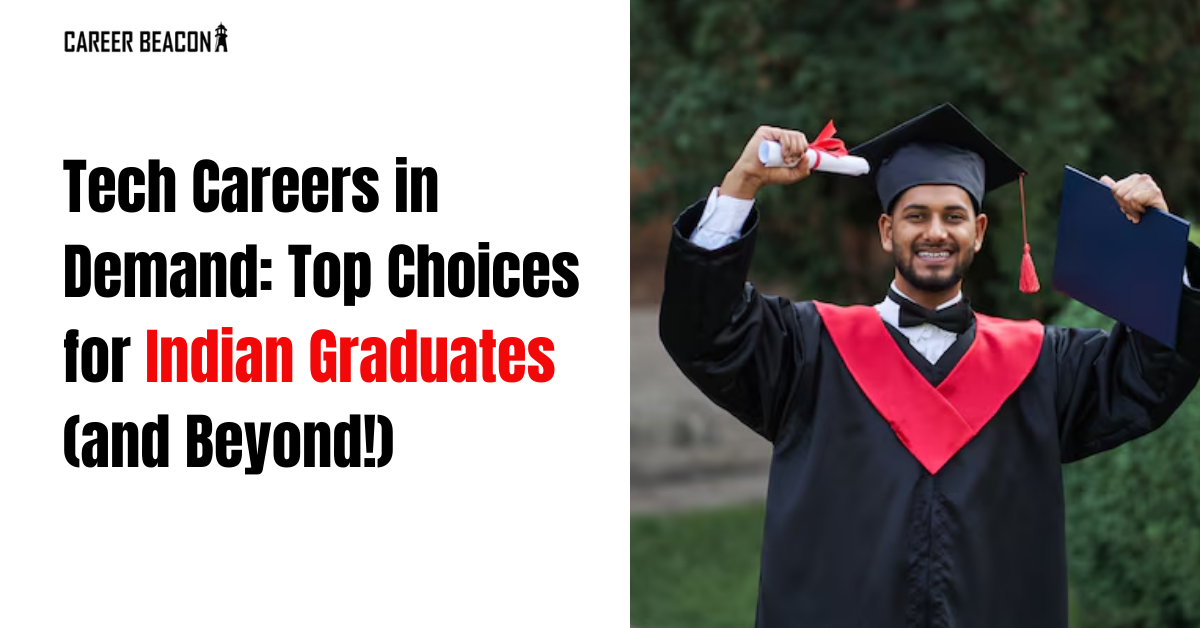 Tech Careers in Demand: Top Choices for Indian Graduates (and Beyond!)