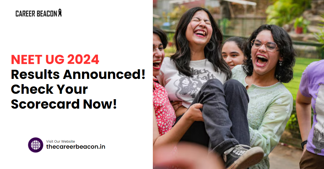 NEET UG 2024 Results Announced! Check Your Scorecard Now!