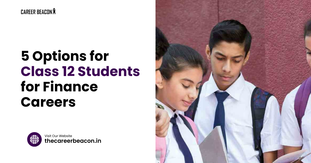 5 Options for Class 12 Students for Finance Careers