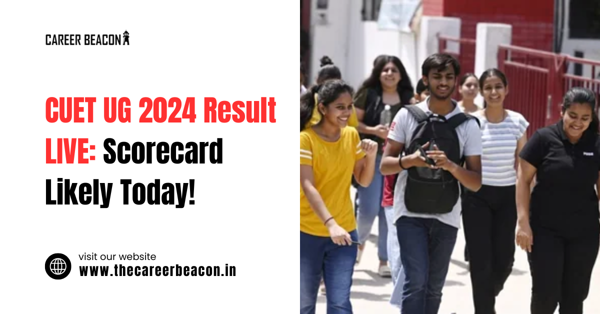 CUET UG 2024 Result LIVE: Scorecard Likely Today!