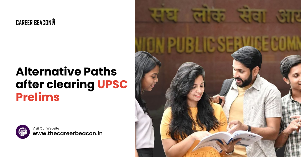 Alternative Paths after clearing UPSC Prelims