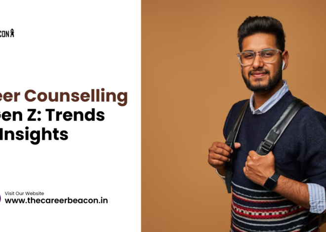 Career Counselling for Gen Z: Trends and Insights