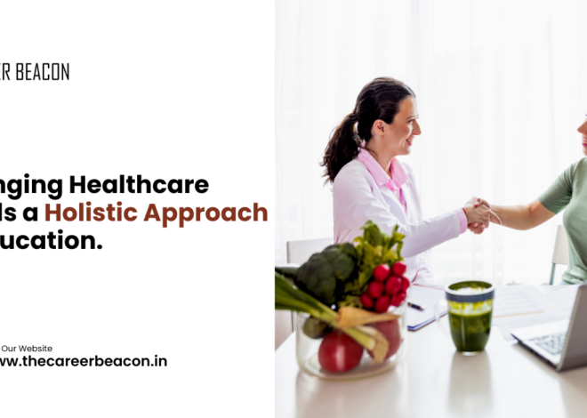 Changing Healthcare Needs a Holistic Approach to Education.