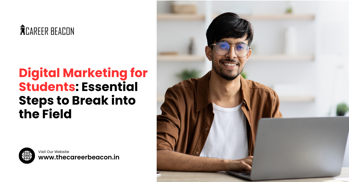 Digital Marketing for Students: Essential Steps to Break into the Field