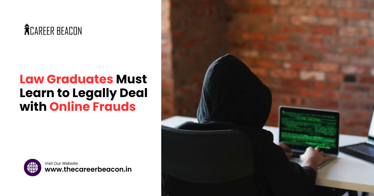 Law Graduates Must Learn to Legally Deal with Online Frauds