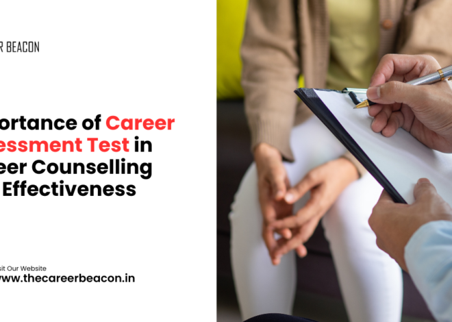 Importance of Career Assessment Test in Career Counselling and Effectiveness