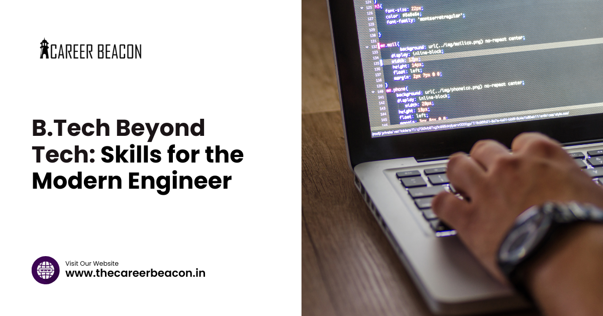 B.Tech Beyond Tech: Skills for the Modern Engineer