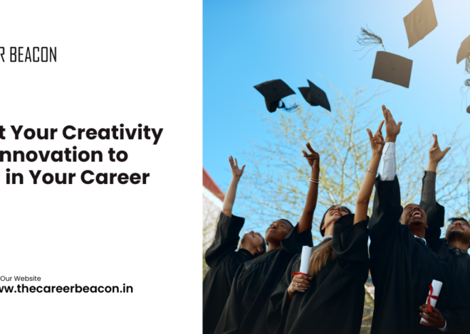 Boost Your Creativity and Innovation to Excel in Your Career