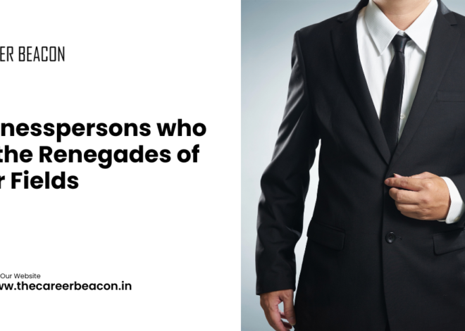 Businesspersons who are the Renegades of their Fields