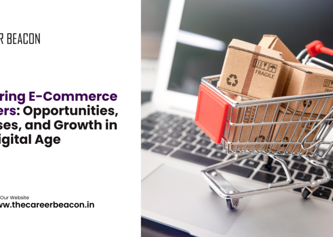 Exploring E-Commerce Careers: Opportunities, Courses, and Growth in the Digital Age