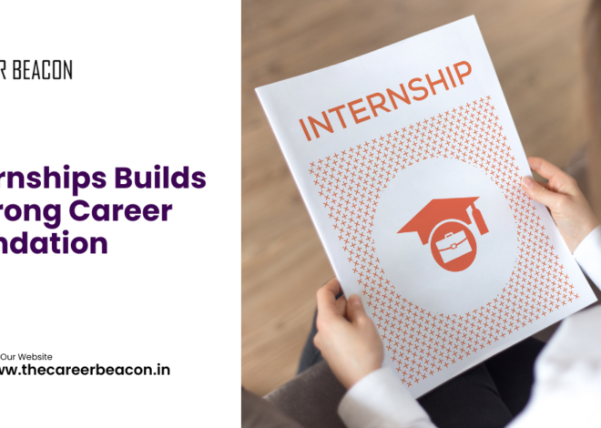 Internships Builds a Strong Career Foundation