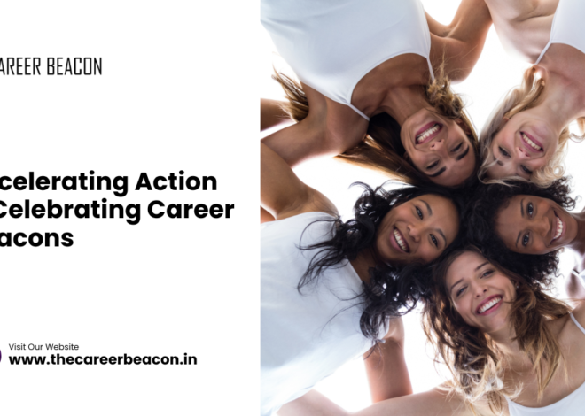 Accelerating Action & Celebrating Career Beacons