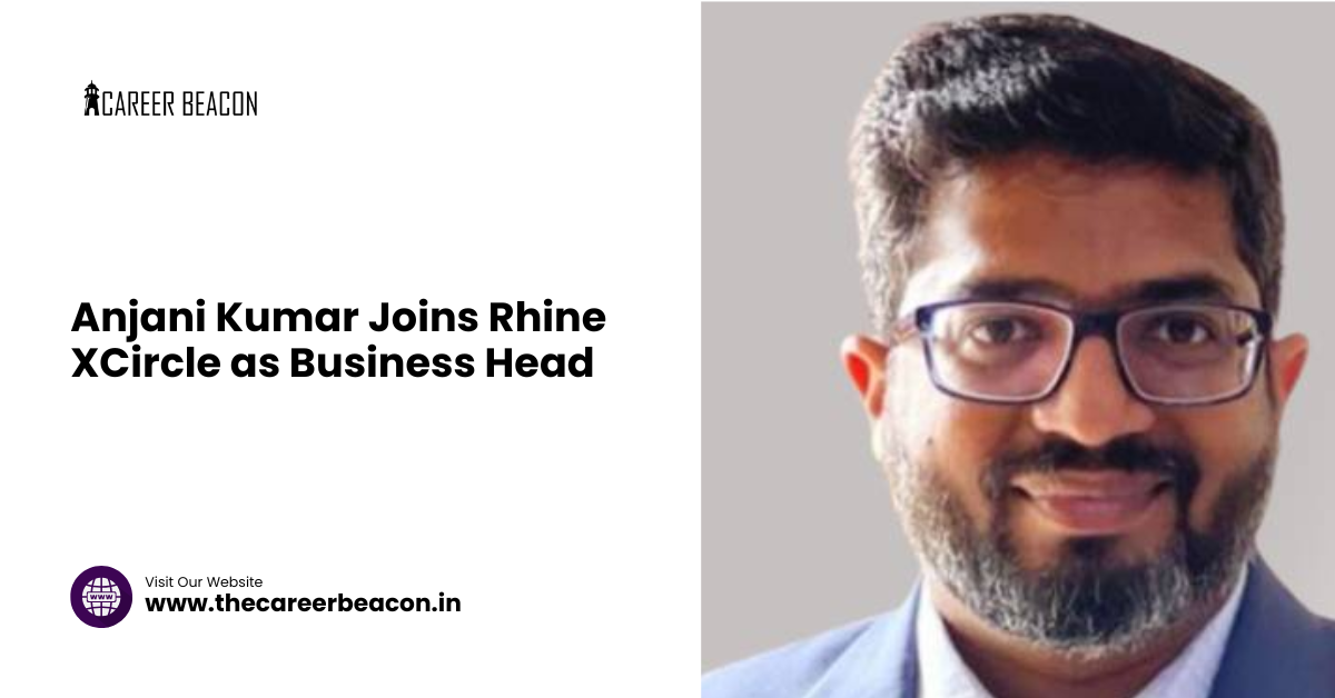 Anjani Kumar Joins Rhine XCircle as Business Head