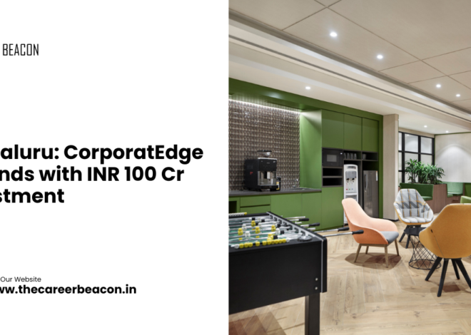 Bengaluru: CorporatEdge Expands with INR 100 Cr Investment