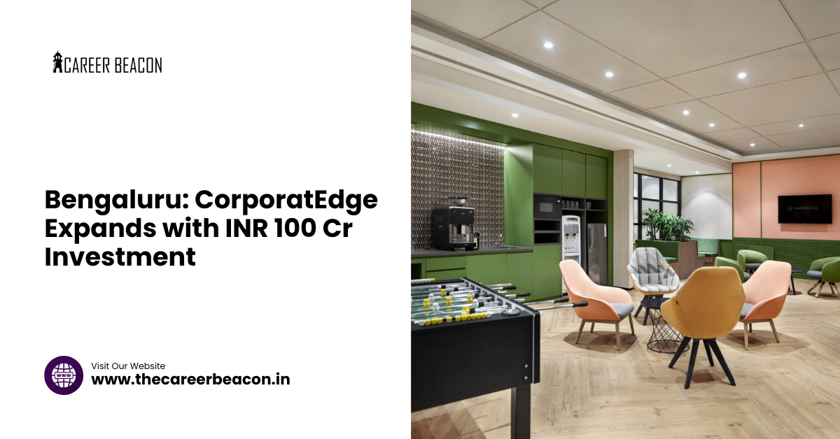 Bengaluru: CorporatEdge Expands with INR 100 Cr Investment