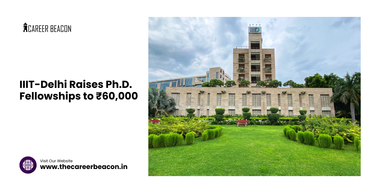 IIIT-Delhi Raises PhD. Fellowships to ₹60,000